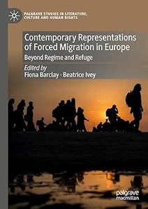 Contemporary Representations of Forced Migration in Europe Beyond Regime and Refuge