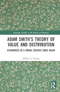 Adam Smith's Theory of Value and Distribution