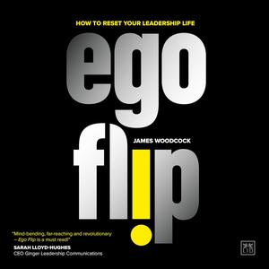 Ego Flip How to Reset Your Leadership Life
