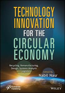 Technology Innovation for the Circular Economy Recycling, Remanufacturing, Design, System Analysis and Logistics