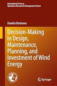 Decision–Making in Design, Maintenance, Planning, and Investment of Wind Energy