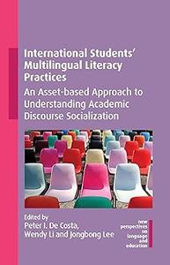 International Students' Multilingual Literacy Practices An Asset–based Approach to Understanding Academic Discourse Soc