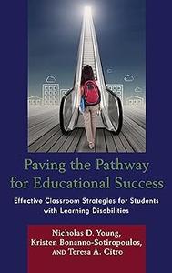 Paving the Pathway for Educational Success Effective Classroom Strategies for Students with Learning Disabilities