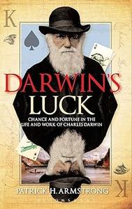 Darwin's Luck Chance and Fortune in the Life and Work of Charles Darwin