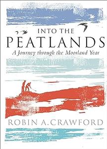 Into the Peatlands A Journey through the Moorland Year