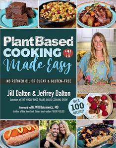 Plant Based Cooking Made Easy Over 100 Recipes
