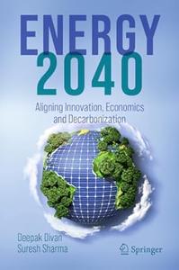ENERGY 2040 Aligning Innovation, Economics and Decarbonization