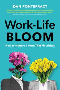 Work–Life Bloom How to Nurture a Team that Flourishes