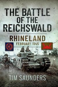 The Battle of the Reichswald Rhineland February 1945