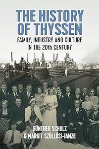 The History of Thyssen Family, Industry and Culture in the 20th Century