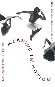 Meaning in Motion New Cultural Studies of Dance