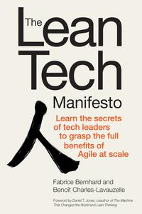 The Lean Tech Manifesto Learn the Secrets of Tech Leaders to Grasp the Full Benefits of Agile at Scale