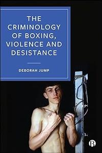 The Criminology of Boxing, Violence and Desistance