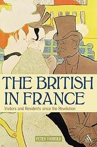 The British in France Visitors and Residents since the Revolution