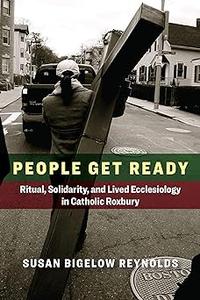People Get Ready Ritual, Solidarity, and Lived Ecclesiology in Catholic Roxbury