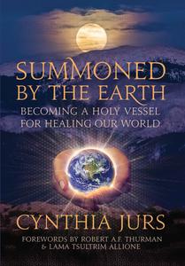 Summoned by the Earth Becoming a Holy Vessel for Healing Our World