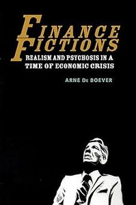 Finance Fictions Realism and Psychosis in a Time of Economic Crisis