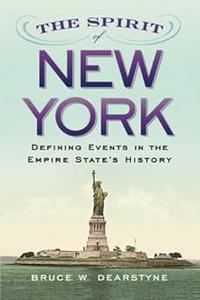 The Spirit of New York Defining Events in the Empire State's History