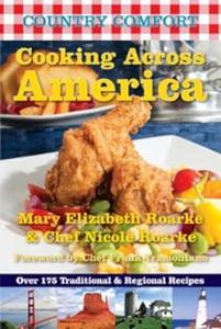 Cooking Across America Country Comfort Over 175 Traditional and Regional Recipes