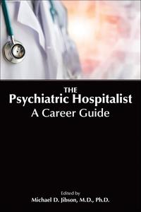 The Psychiatric Hospitalist A Career Guide