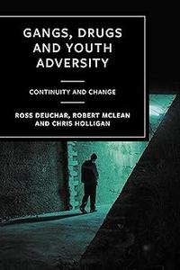 Gangs, Drugs and Youth Adversity Continuity and Change