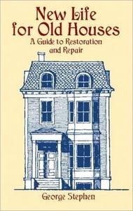 New Life for Old Houses A Guide to Restoration and Repair