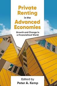 Private Renting in the Advanced Economies Growth and Change in a Financialised World