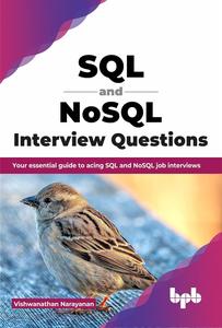 SQL and NoSQL Interview Questions Your essential guide to acing SQL and NoSQL job interviews (English Edition)