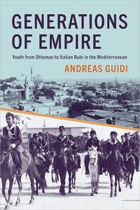 Generations of Empire Youth from Ottoman to Italian Rule in the Mediterranean