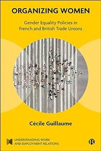 Organizing Women Gender Equality Policies in French and British Trade Unions