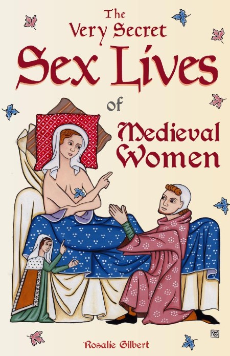 The Very Secret Sex Lives of Medieval Women by Rosalie Gilbert 55e88f6c9dab0e8d7a92f5ffc4c9dcb2