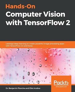 Hands–On Computer Vision with TensorFlow 2 (2024)