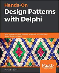 Hands–On Design Patterns with Delphi Build applications using idiomatic, extensible, and concurrent design patterns (2024)