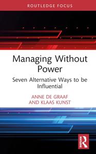 Managing Without Power Seven Alternative Ways to be Influential