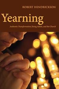 Yearning Authentic Transformation, Young Adults, and the Church