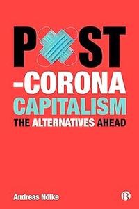 Post–Corona Capitalism The Alternatives Ahead