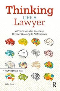 Thinking Like a Lawyer A Framework for Teaching Critical Thinking to All Students