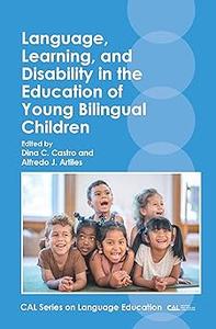 Language, Learning, and Disability in the Education of Young Bilingual Children (CAL Series on Language Education, 4)