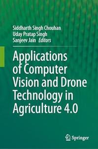 Applications of Computer Vision and Drone Technology in Agriculture 4.0