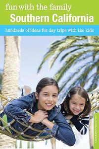 Fun with the Family Southern California Hundreds Of Ideas For Day Trips With The Kids
