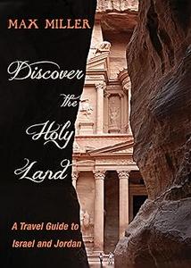 Discover the Holy Land A Travel Guide to Israel and Jordan