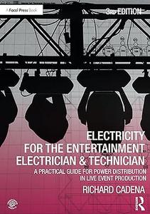 Electricity for the Entertainment Electrician & Technician, 3rd Edition