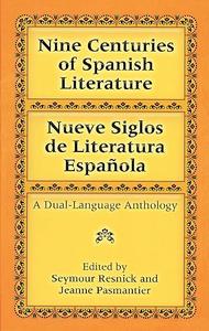 Nine Centuries of Spanish Literature  Nueve siglos de literatura española  A Dual–Language Anthology