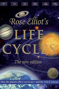 Life Cycles How the Planets Affect You and Me –– and the Rich and Famous