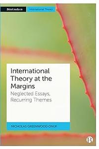 International Theory at the Margins Neglected Essays, Recurring Themes