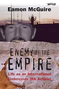 Enemy of the Empire Life as an International Undercover IRA Activist