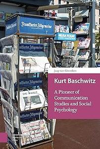 Kurt Baschwitz A Pioneer of Communication Studies and Social Psychology