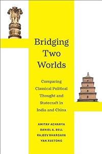 Bridging Two Worlds Comparing Classical Political Thought and Statecraft in India and China (Great Transformations)