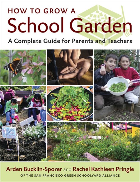 How to Grow a School Garden by Arden Bucklin-Sporer 1c994d9c0fd9516692b5895ec36064cb