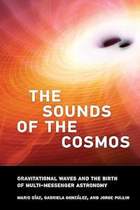 The Sounds of the Cosmos Gravitational Waves and the Birth of Multi–Messenger Astronomy